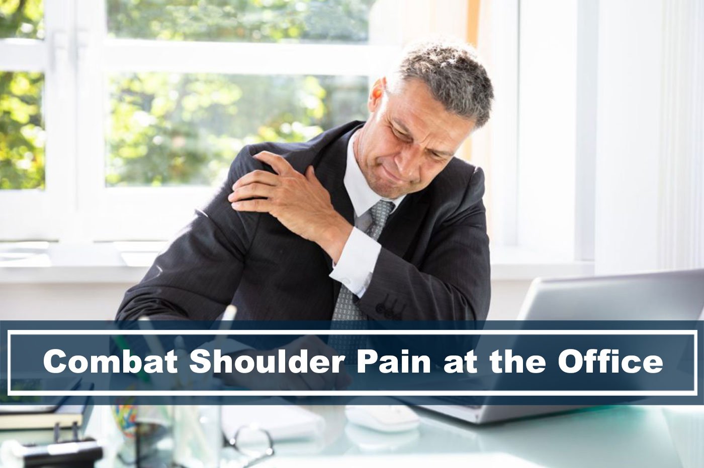 7 Effective Ways To Combat Shoulder Pain At The Office